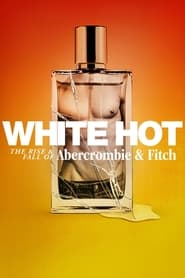 White hot the rise fall of abercrombie fitch 2022 10521 poster.jpg